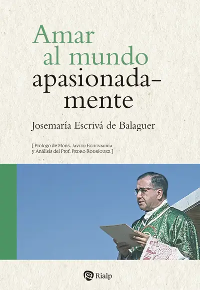 Portada de «Amar al Mundo Apasionadamente», de San Josemaría Escrivá de Balaguer