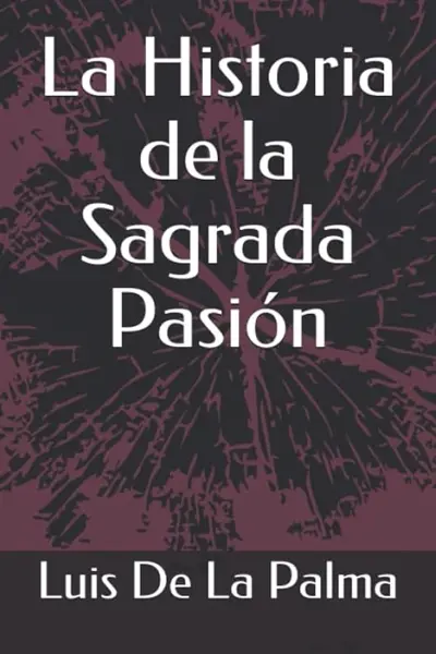 Portada de «Historia de la Sagrada Pasión», de Luis de la Palma